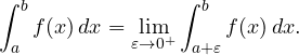 Rendered by QuickLaTeX.com \displaystyle\int_a^b f(x)\,dx = \lim_{\varepsilon\to0^+}\int_{a+\varepsilon}^b f(x)\,dx.