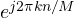 e^{j2\pi kn/M}