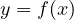 y = f(x)