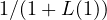 1/(1 + L(1))