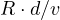 R\cdot d/v