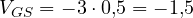 V_{GS} = -3 \cdot 0{,}5 = -1{,}5