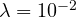 \lambda = 10^{-2}