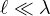 \ell \ll \lambda
