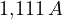 1{,}111\,A