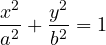 \[ \frac{x^2}{a^2} + \frac{y^2}{b^2} = 1 \]