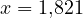 x = 1{,}821