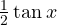 \frac{1}{2}\tan x