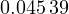 0.045\,39