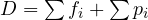D = \sum f_i + \sum p_i