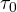 \tau_0