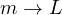 m \to L