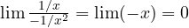 \lim\frac{1/x}{-1/x^2} = \lim(-x) = 0