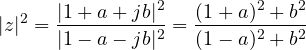 \[ |z|^2 = \frac{|1 + a + jb|^2}{|1 - a - jb|^2} = \frac{(1 + a)^2 + b^2}{(1 - a)^2 + b^2} \]