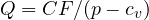 Q = CF/(p - c_v)