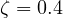 \zeta = 0.4