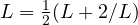 L = \frac12(L + 2/L)