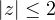 |z| \le 2