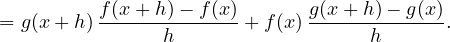 \[ = g(x+h)\,\frac{f(x+h) - f(x)}{h} + f(x)\,\frac{g(x+h) - g(x)}{h}. \]