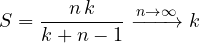 \[ S = \frac{n\,k}{k + n - 1} \xrightarrow{n\to\infty} k \]
