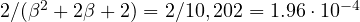 2/(\beta^2 + 2\beta + 2) = 2/10,202 = 1.96\cdot 10^{-4}