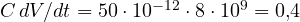 C\,dV/dt = 50\cdot 10^{-12}\cdot 8\cdot 10^9 = 0{,}4