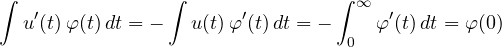 \[ \int u'(t)\,\varphi(t)\,dt = -\int u(t)\,\varphi'(t)\,dt = -\int_0^{\infty}\varphi'(t)\,dt = \varphi(0) \]