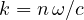k = n\,\omega/c