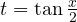 t = \tan\frac{x}{2}