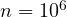 n = 10^6