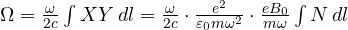 \Omega = \frac{\omega}{2c}\int XY\,dl = \frac{\omega}{2c}\cdot\frac{e^2}{\varepsilon_0m\omega^2}\cdot\frac{eB_0}{m\omega}\int N\,dl