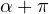 \alpha + \pi