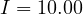 I = 10.00