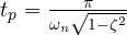 t_p = \frac{\pi}{\omega_n\sqrt{1 - \zeta^2}}
