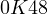 0 \lt K \lt 48
