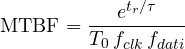 \[ \mathrm{MTBF} = \frac{e^{t_r/\tau}}{T_0\,f_{clk}\,f_{dati}} \]