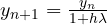 y_{n+1} = \frac{y_n}{1 + h\lambda}