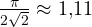 \frac{\pi}{2\sqrt 2} \approx 1{,}11