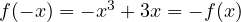 f(-x) = -x^3 + 3x = -f(x)