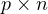 p\times n