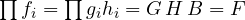 \prod f_i = \prod g_ih_i = G\,H\,B = F