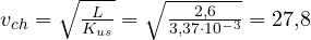v_{ch} = \sqrt{\frac{L}{K_{us}}} = \sqrt{\frac{2{,}6}{3{,}37\cdot 10^{-3}}} = 27{,}8
