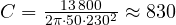 C = \frac{13\,800}{2\pi\cdot 50\cdot 230^2} \approx 830