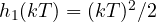 h_1(kT) = (kT)^2/2