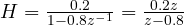 H = \frac{0.2}{1 - 0.8z^{-1}} = \frac{0.2z}{z - 0.8}