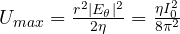 U_{max} = \frac{r^2|E_\theta|^2}{2\eta} = \frac{\eta I_0^2}{8\pi^2}