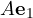 A\mathbf e_1