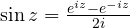 \sin z = \frac{e^{iz} - e^{-iz}}{2i}