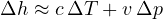 \Delta h \approx c\,\Delta T + v\,\Delta p