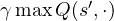 \gamma\max Q(s', \cdot)